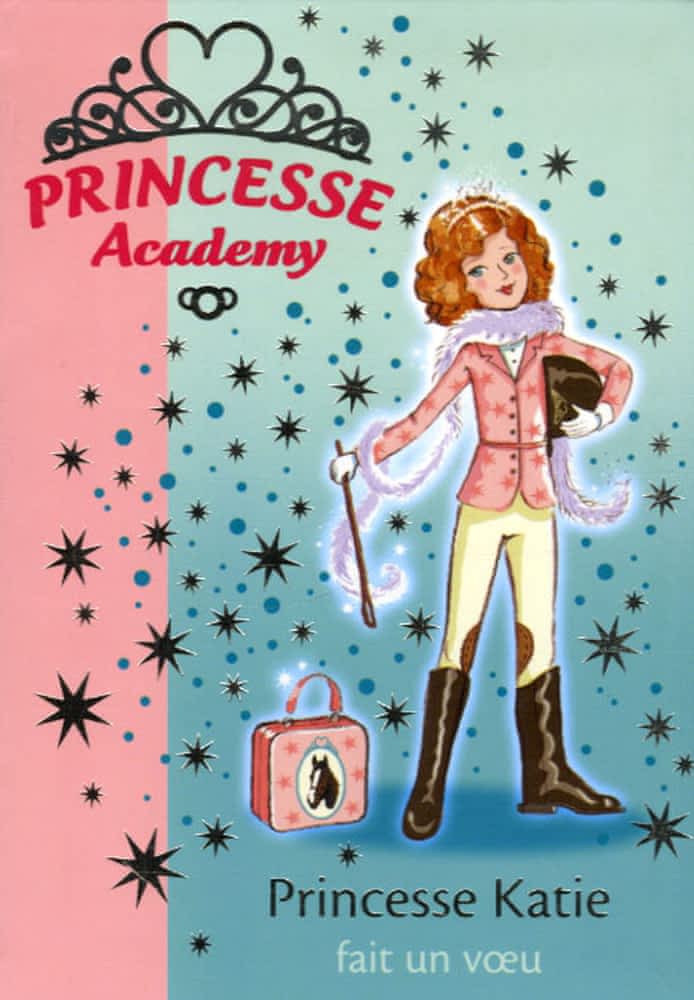 Princesse Academy Tome 2 - Princesse Katie Fait un voeu