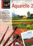 Aquarelle, volume 2 : 12 modèles étape par étape