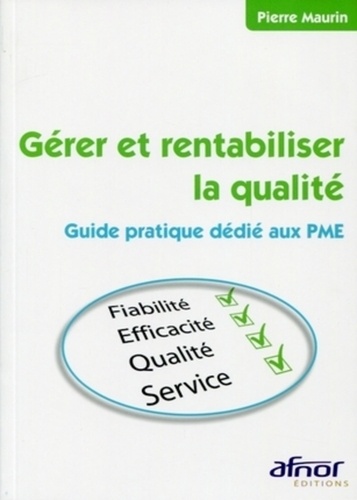 Gérer et rentabiliser la qualité  - Guide pratique dédié aux PME