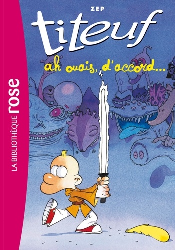Titeuf Tome 9 - Ah ouais, d'accord !