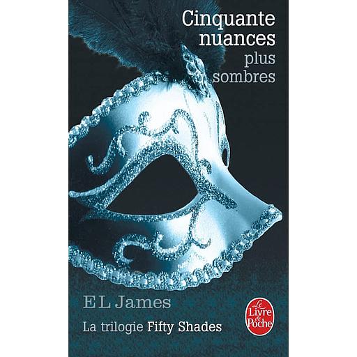 Fifty Shades Tome 2 - Cinquante nuances plus sombres