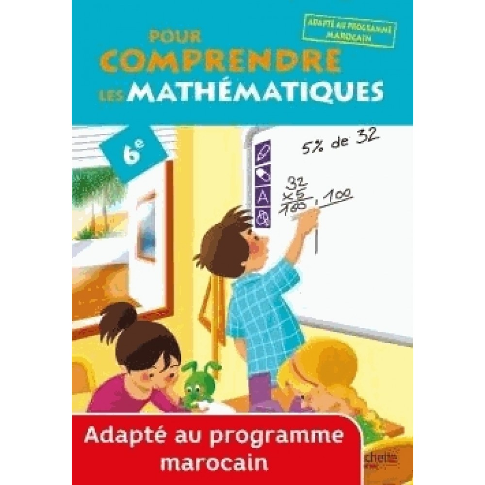 Pour Comprendre les Mathématiques 6e - Cahier Élève - Adapté au programme Marocain 2014