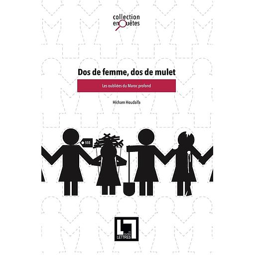 Dos de femme, dos de mulet: les oubliées du Maroc profond