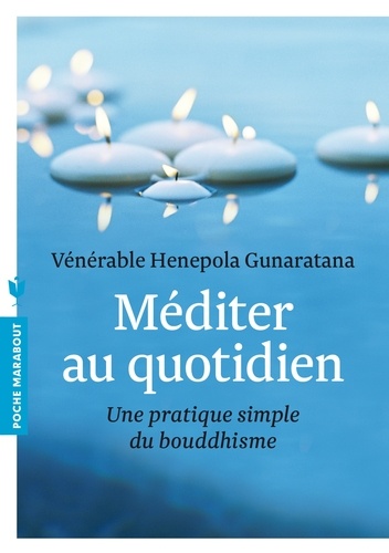 Méditer au quotidien  - Une pratique simple du bouddhisme