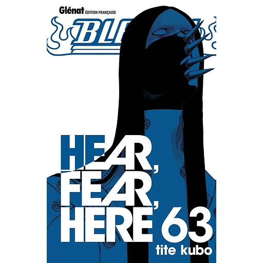Bleach Tome 63 - Hear, Fear, Here