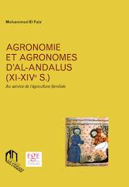 Agronomie et agronomes d'Al-Andalus ( XI-XIVe S. )