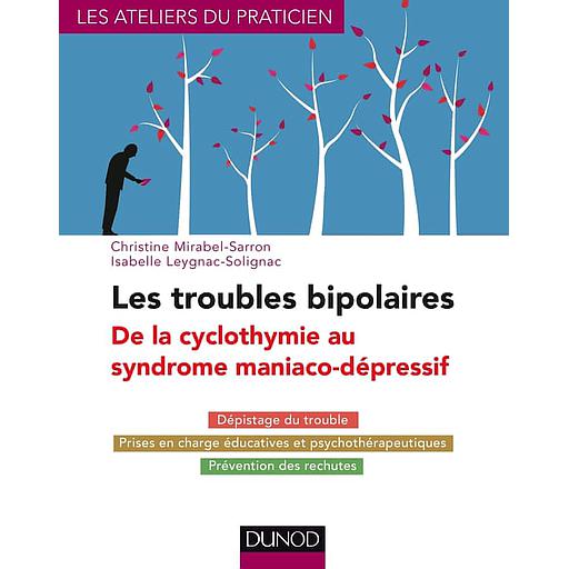 Les troubles bipolaires - De la cyclomanie au syndrome maniaco-dépressif