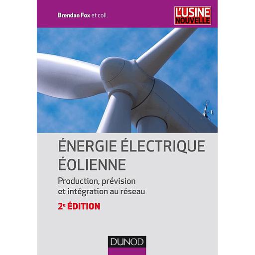 Energie électrique éolienne  - Production, prévision et intégration au réseau