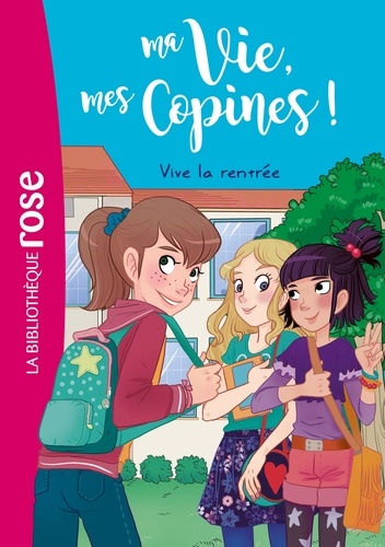 Ma Vie, mes Copines ! Tome 1 - Vive la rentrée