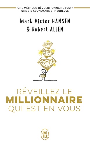 Réveillez le millionnaire qui est en vous  - Une méthode révolutionnaire pour une vie abondante et heureuse