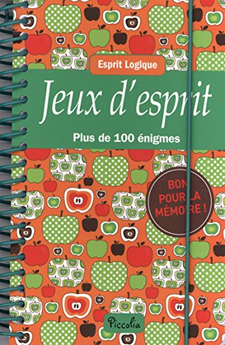 Jeux d'esprit: Plus de 100 énigmes