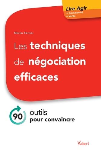Les techniques de négociation efficaces  - 90 outils pour convaincre