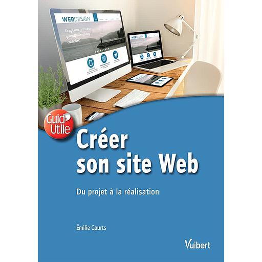 Créer son site Web  - Du projet à la réalisation