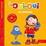 Oui-Oui - Mes petits livres sons - La maison