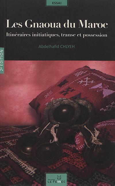 Les Gnaoua du Maroc : itinéraires initiatiques, transe et possession - itinéraires initiatiques, transe et possession