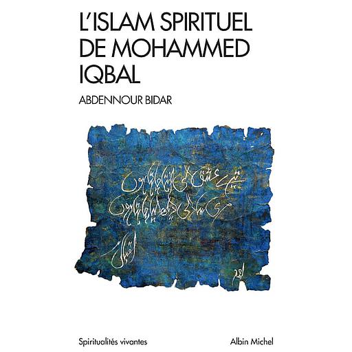 L'islam spirituel de Mohammed Iqbal