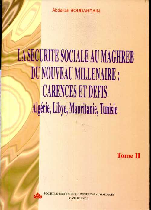 La sécurité sociale au Maghreb du nouveau millénaire tome 2