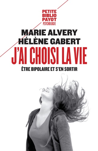 J'ai choisi la vie  - Etre bipolaire et s'en sortir