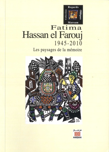 Fatima Hassan el Farouj  - Les paysages de la mémoire 1945-2010