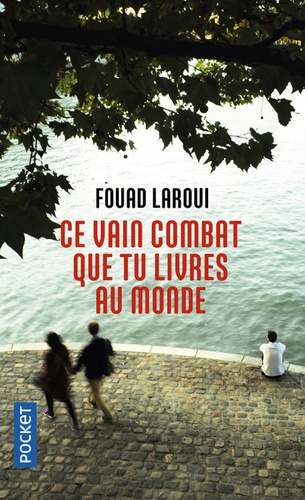 Ce vain combat que tu livres au monde