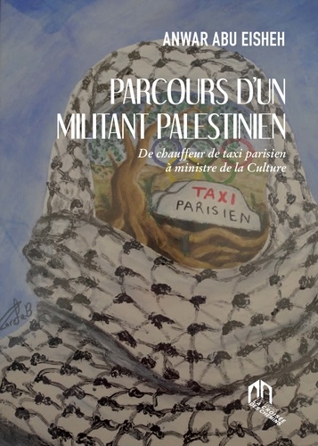 Parcours d'un militant palestinien  - De chauffeur de taxi parisien à ministre de la culture