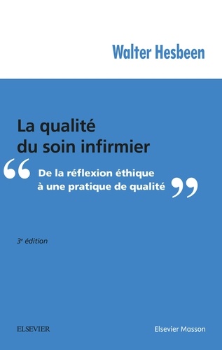 La qualité du soin infirmier  - De la réflexion éthique à une pratique de qualité