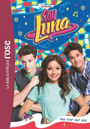 Soy Luna Tome 16 - Une star est née
