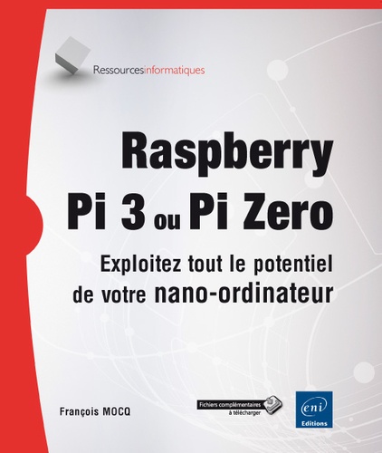 Raspberry Pi 3 ou Pi Zero  - Exploitez tout le potentiel de votre nano-ordinateur
