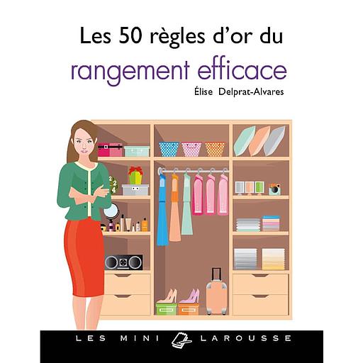 Les 50 règles d'or du rangement efficace