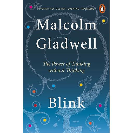 Blink  - The Power of Thinking Without Thinking