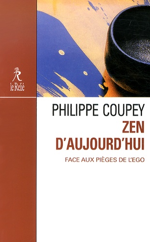 Zen d'aujourd'hui  - Face aux pièges de l'ego
