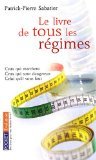 Le livre de tous les régimes : Ceux qui marchent, ceux qui sont dangereux, celui qu'il vous faut
