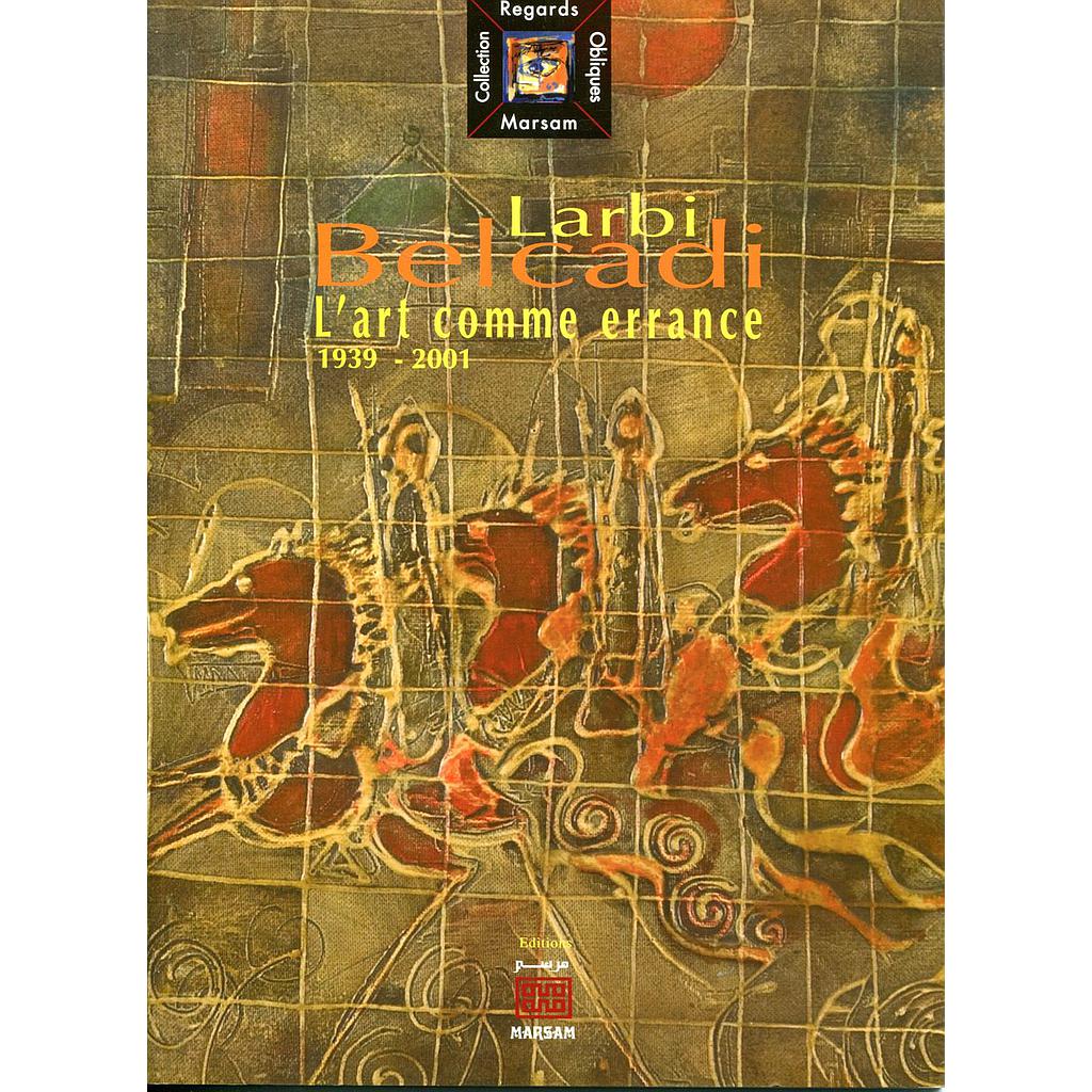 L'Art comme errance 1937 - 2001  Larbi Belcadi