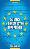 50 Ans de construction européenne (1957-2007)