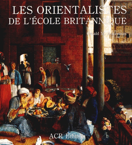 Les orientalistes de l'école britannique                       - Beau Livre