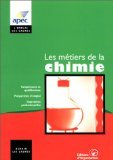 Les métiers de la chimie. Compétences et qualifications. Perspectives d'emploi. Trajectoires professionnelles