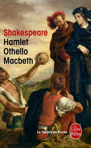 Hamlet ; Othello ; Macbet