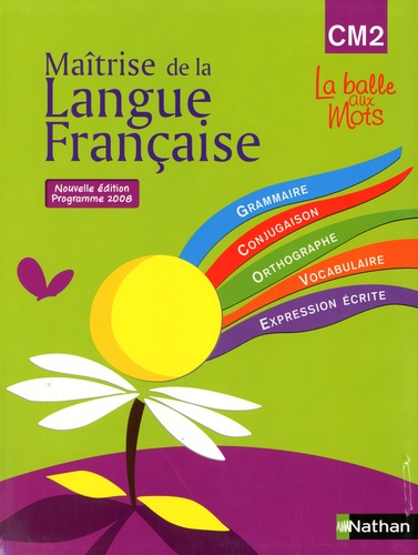 Maîtrise de la langue française CM2 La balle aux mots  - Programme 2008