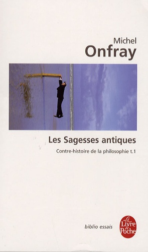 Contre-histoire de la philosophie  - Tome 1, Les Sagesses antiques
