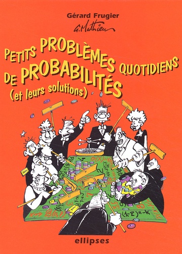 Petits problèmes quotidiens de probabilités avec leurs solutions