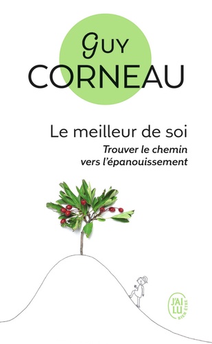 Le meilleur de soi  - Le rencontrer, le nourrir, l'exprimer