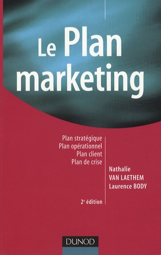 Le plan marketing  - Plan stratégique, Plan opérationnel, Plan marketing client, Plan de crise