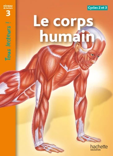Le corps humain Niveau 3 - Tous lecteurs !