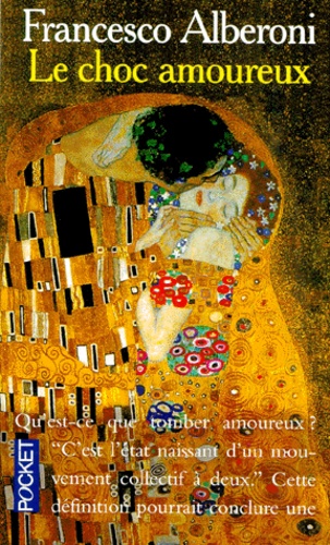 Le choc amoureux  - Recherches sur l'état naissant de l'amour