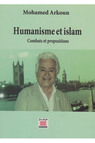 Humanisme et islam  - Combats et propositions