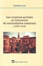 Les origines sociales et culturelles du nationalisme marocain (1830-1912)