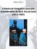 L'histoire de l'émigration Marocaine au bassin minier du Nord-Pas-de-Calais (1917-1987)