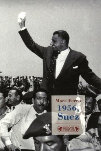 1956, Suez  - Naissance d'un Tiers-Monde