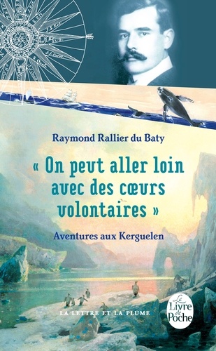 "On peut aller loin avec des coeurs volontaires"  - Aventures aux Kerguelen
