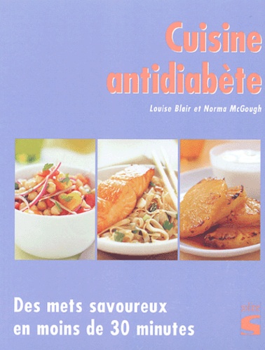 Cuisine antidiabète.  - Des mets savoureux en moins de 30 minutes